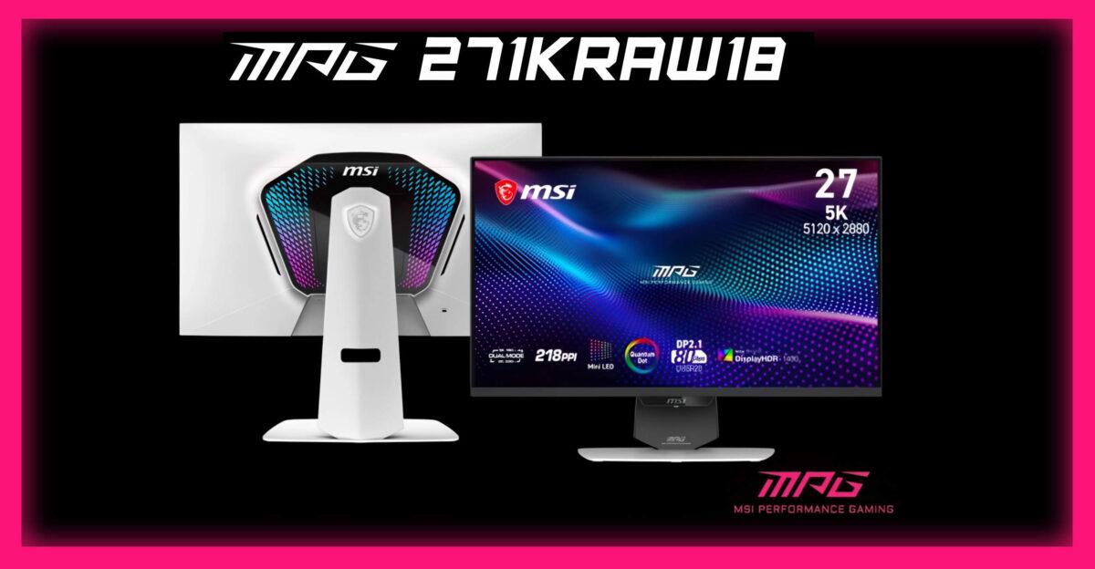 Монитор MSI с очень высокой плотностью пикселей отменён? Компания отложила запуск MPG 271KRAW18 на неопределённый срок