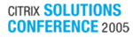 Citrix Solutions Conference 2005: «Инфраструктура доступа — от тактики к стратегии»