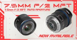 Новая версия объектива Laowa 7.5mm F2 MFT отличается электронным управлением диафрагмой