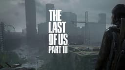 Ещё одна максимально титулованная игра в копилку PlayStation? Разработка The Last of Us Part lll уже начата