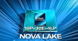 Вместо 24-ядерных Core Ultra 9 мы получим 52-ядерные. Топовые процессоры Nova Lake получат 16 больших, 32 малых и ещё 4 ядра LP