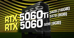 Представлены народные видеокарты GeForce RTX 5060 Ti и GeForce RTX 5060 по цене от 300 долларов