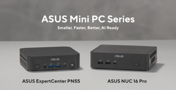 Можно на Intel, можно и на AMD, но оба варианта очень компактны. Asus представила мини-ПК NUC 16 Pro и ExpertCenter PN55
