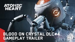 Последнее дополнение для российской игры Atomic Heart получило название «Кровь на хрустале» и выйдет уже в апреле