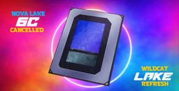 Intel решила не выпускать новые доступные мобильные процессоры Nova Lake с шестью ядрами, и вместо них выйдут Wildcat Lake Refresh
