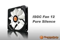 ISGC Fan 12 — первый «совершенно тихий» вентилятор по версии Thermaltake