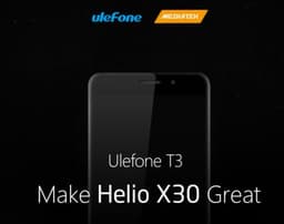 Смартфон Ulefone T3 получит SoC Helio X30 и 8 ГБ ОЗУ